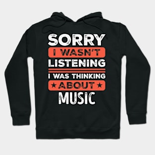 Sorry I wasn't listening Funny Music Hoodie